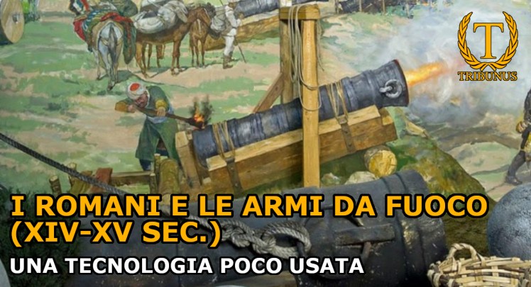 I Romani e le armi da fuoco (XIV-XV sec.). Una tecnologia poco&nbsp;usata.