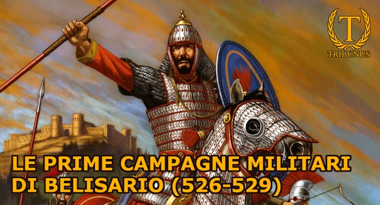 Le prime campagne militari di Belisario&nbsp;(526-529)