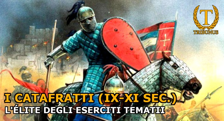 I catafratti (IX-XI sec.). L’élite degli eserciti&nbsp;tematici.