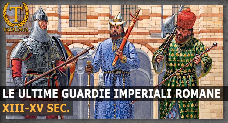 Le ultime guardie imperiali romane (XIII-XV sec.). Variaghi, Tzakones, Paramonai, Mourtatoi,&nbsp;Vardariotai