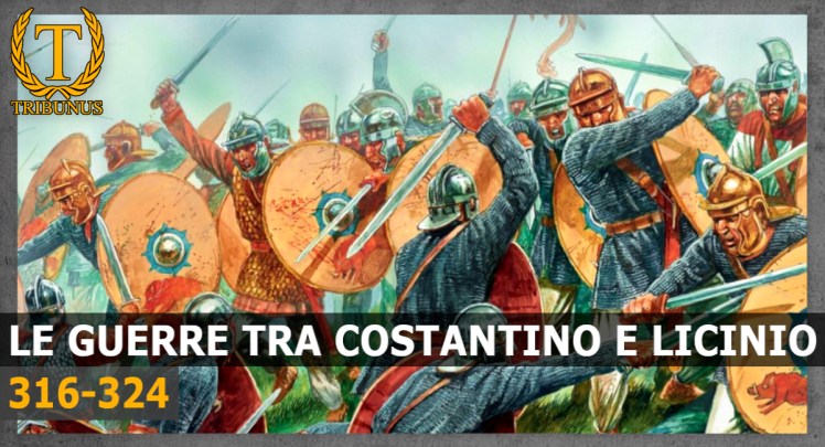 Le guerre tra Costantino e Licinio (316-324). Ultima lotta per il&nbsp;potere