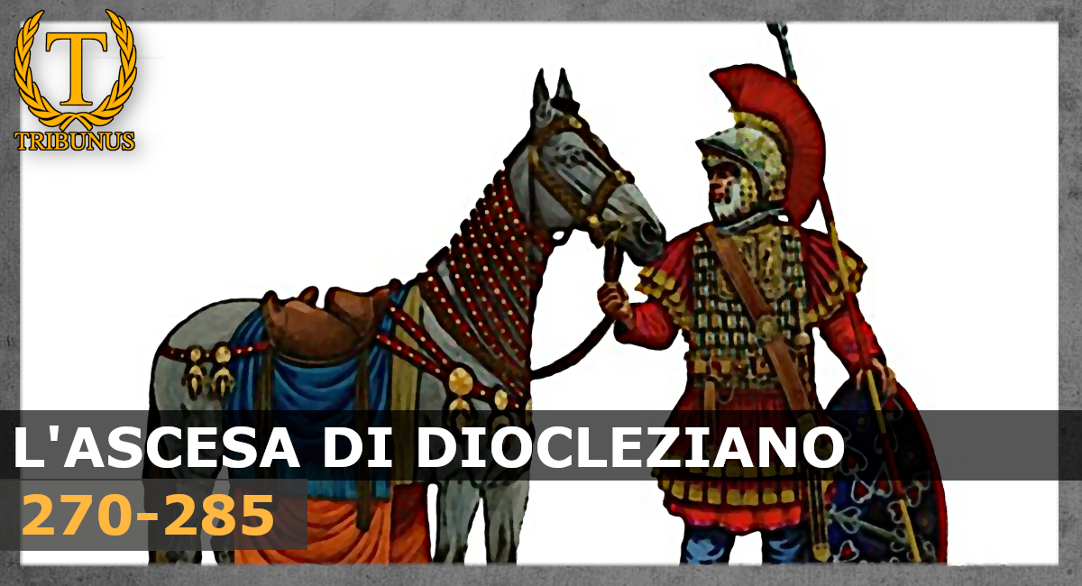 L’ascesa di Diocleziano. Il figlio di un liberto che diventò imperatore