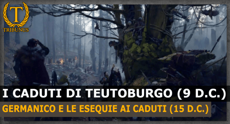 I caduti di Teutoburgo (15 d.C.). Germanico e le esequie dei legionari di&nbsp;Varo.